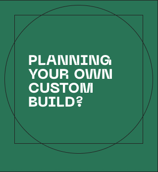 Planning Your Own Custom Build? - Lets Chat